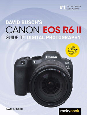 David Busch's Canon EOS R6 II Guide to Digital Photography BUSCHS G （The Busch Camera Guide） [ D. ]