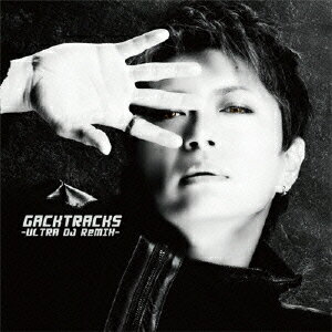 GACKTRACKS -ULTRA DJ ReMIX- [ GACKT ]