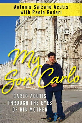 My Son Carlo: Carlo Acutis Through the Eyes of His Mother MY SON CARLO [ Antonia Salzano Acutis ]