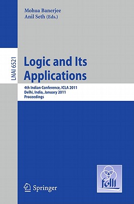 Logic and Its Applications: 4th Indian Conference, ICLA 2011 Delhi, India, January 5-11, 2011 Procee