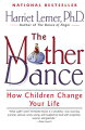 Using her dual perspective as psychologist and parent, Dr. Lerner shines the spotlight on how a woman is changed when she becomes a mother--enlivened with personal tales and vivid case studies both hilarious and heart-wrenching.