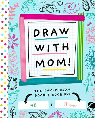 Draw with Mom!: The Two-Person Doodle Book DRAW W/MOM （Two-Dle Doodle） [ Bushel & Peck Books ]