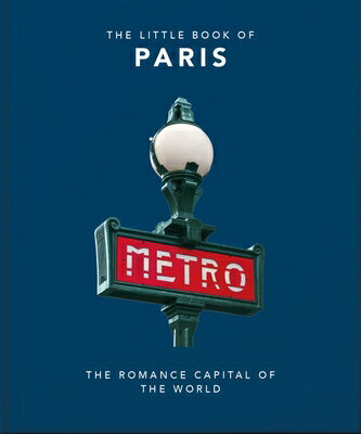 The Little Book of Paris: The Romance Capital of the World LITTLE BK OF PARIS [ Oh ]