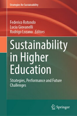 Sustainability in Higher Education: Strategies, Performance and Future Challenges SUSTAINABILITY IN HIGHER EDUCA （Strategies for Sustainability） [ Federico Rotondo ]