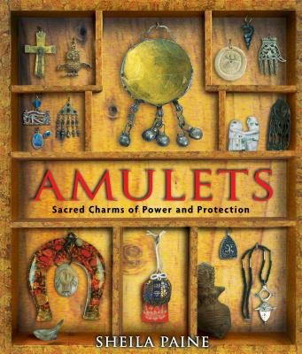 Amulets: Sacred Charms of Power and Protection AMULETS ORIGINAL/E 