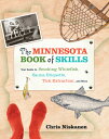 The Minnesota Book of Skills: Your Guide to Smoking Whitefish, Sauna Etiquette, Tick Extraction, and MINNESOTA BK OF SKILLS 