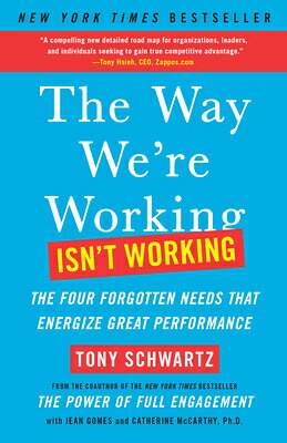 The Way We're Working Isn't Working: The Four Forgotten Needs That Energize Great Performance WAY WERE WORKING ISNT WORKING 