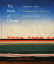 The Book of Change: Images and Symbols to Inspire Revelations and Revolutions BK OF CHANGE 