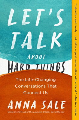 Let 039 s Talk about Hard Things: The Life-Changing Conversations That Connect Us LETS TALK ABT HARD THINGS Anna Sale