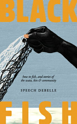 Black Fish: How to Fish, and Stories of the Wata, Kin & Community