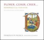 【輸入盤】 Plorer, Gemir, Crier-homage To The Golden Voice Of Ockeghem: Guerber / Diabolus In Musica