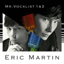 MR.VOCALIST 1&2（初回限定2CD） [ エリック・マーティン ]
