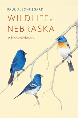 Wildlife of Nebraska: A Natural History WILDLIFE OF NEBRASKA [ Paul A. Johnsgard ]