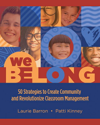 We Belong: 50 Strategies to Create Community and Revolutionize Classroom Management