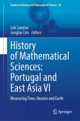 History of Mathematical Sciences: Portugal and East Asia VI: Measuring Time, Heaven and Earth HIST OF MATHEMATICAL SCIENCES （Studies in History and Philosophy of Science） 