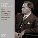 ヴィルヘルム・バックハウス／ショパン、リスト、シューマン＆アンコール小品集 1925-1937（2CD） 