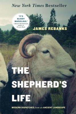 The Shepherd's Life: Modern Dispatches from an Ancient Landscape SHEPHERDS LIFE [ James Rebanks ]