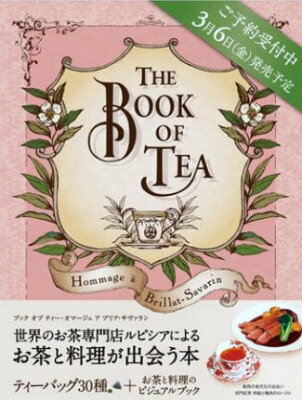 THE BOOK OF TEA “Hommage a Brillat-Savarin”