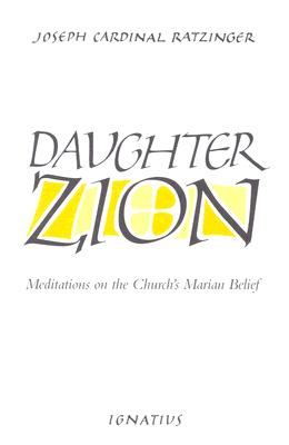 Daughter Zion: Meditations on the Church's Marian Belief DAUGHTER ZION [ Joseph Ratzinger ]