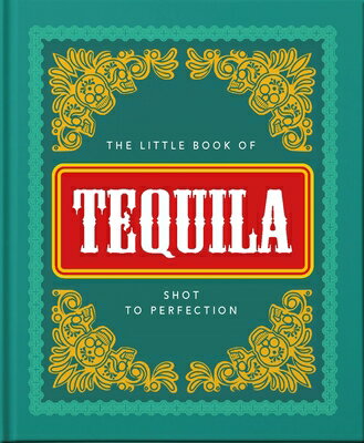 The Little Book of Tequila: Shot to Perfection L