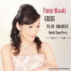 Fumie Masaki GRIEG. VALEN. JOHANSEN Nordic Piano Pieces -北欧ピアノ曲集ー