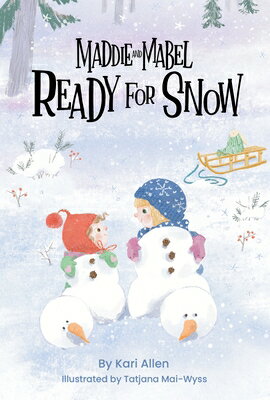 Maddie and Mabel Ready for Snow MADDIE & MABEL READY FOR SNOW [ Kari Allen ]