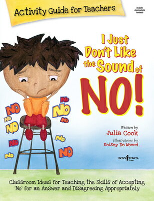 I Just Don't Like the Sound of No! Activity Guide for Teachers: Classroom Ideas Teaching Ski DONT （Best Me Can Be） [ Julia Cook ]