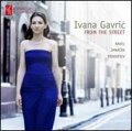 【輸入盤】Ivana Gavric: From The Street-jamacek, Prokofiev, Ravel