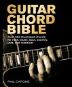 Guitar Chord Bible: Over 500 Illustrated Chords for Rock, Blues, Soul, Country, Jazz, and Classical GUITAR CHORD BIBLE 