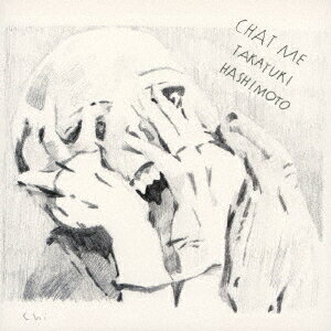 CHAT ME [ 橋本孝之 ]