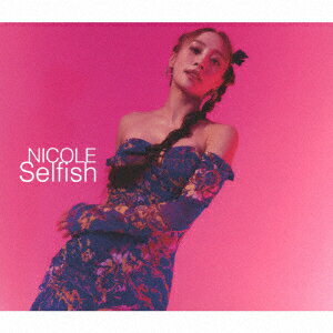 楽天楽天ブックスSelfish （初回限定盤B CD＋PHOTO BOOK） [ NICOLE ]