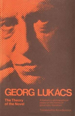 The Theory of the Novel: A Historico-Philosophical Essay on the Forms of Great Epic Literature THEORY OF THE NOVEL Georg Lukacs