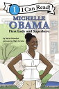 Michelle Obama: First Lady and Superhero MICHELLE OBAMA 1ST LADY SUPE （I Can Read : Level 1） Sarah Howden