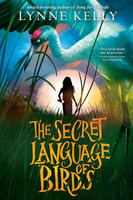 The Secret Language of Birds SECRET LANGUAGE OF BIRDS [ Lynne Kelly ]
