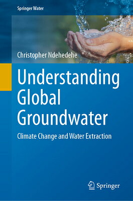 Understanding Global Groundwater: Climate Change and Water Extraction UNDRSTDG GLOBAL GROUNDWATER （Springer Water） 