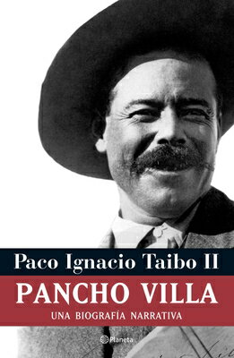 Pancho Villa: Una Biografa Narrativa SPA-PANCHO VILLA UNA BIOGRAFIA [ Paco Ignacio II Taibo ]