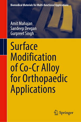 Surface Modification of Co-Cr Alloy for Orthopaedic Applications SURFACE MODIFICATION OF CO-CR （Biomedical Materials for Multi-Functional Applications） [ Amit Mahajan ]