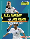 Alex Morgan vs. Mia Hamm: Who Would Win? ALEX MORG