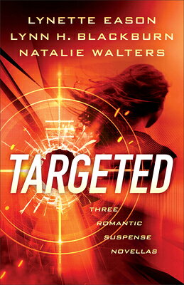 Targeted: Three Romantic Suspense Novellas TARGETED 