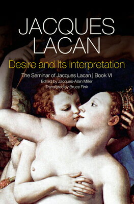 Desire and Its Interpretation: The Seminar of Jacques Lacan, Book VI