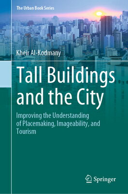 Tall Buildings and the City: Improving the Understanding of Placemaking, Imageability, and Tourism TALL BUILDINGS &THE CITY 2020 Urban Book [ Kheir Al-Kodmany ]