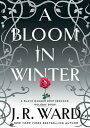 A Bloom in Winter BLOOM IN WINTER (The Black Dagger Brotherhood World) [ J. R. W...