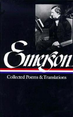 Ralph Waldo Emerson: Collected Poems & Translations (Loa #70) RALPH WALDO EMERSON COLL POEMS （Library of America Ralph Waldo Emerson Edition） 