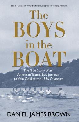 The Boys in the Boat (Yre): The True Story of an American Team's Epic Journey to Win Gold at the 193 BOYS IN THE BOAT (YRE) -LP [ Daniel James Brown ]