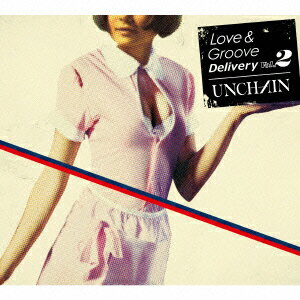 Love & Groove Delivery 2 [ UNCHAIN ]