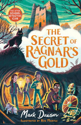 The Secret of Ragnar's Gold: The After School Detective Club: Book Two SECRET OF RAGNARS GOLD （After School Detective Club） [ Mark Dawson ]
