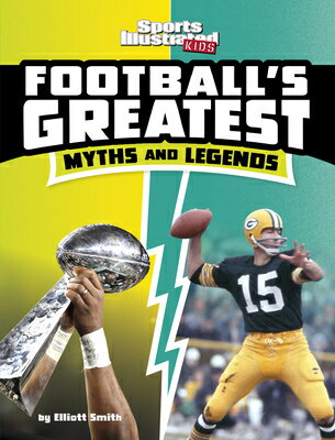 Football's Greatest Myths and Legends FOOTBALLS GREATEST MYTHS & LEG （Spark: Sports Illustrated Kids: Sports Greatest Myths and Legends） [ Elliott Smith ]
