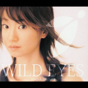 WILD EYES [ 水樹奈々 ]