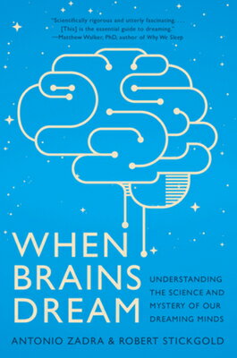 When Brains Dream: Understanding the Science and Mystery of Our Dreaming Minds