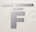 MAMI KAWADA BEST ”F” (初回限定盤 3CD＋特典(CD×1/Blu-ray×3)) [ MAMI KAWADA ]